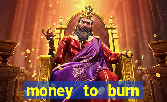 money to burn money to-burn system chapter 1 pt br